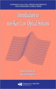 Title: Introduction to non-Kerr Law Optical Solitons / Edition 1, Author: Anjan Biswas