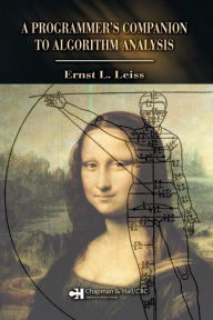 Title: A Programmer's Companion to Algorithm Analysis / Edition 1, Author: Ernst L. Leiss