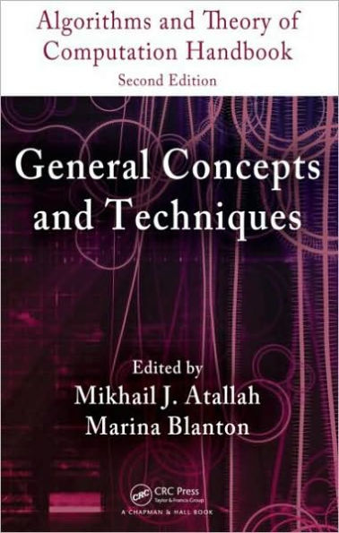 Algorithms and Theory of Computation Handbook, Volume 1: General Concepts and Techniques / Edition 2