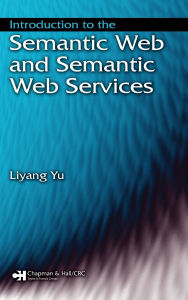 Title: Introduction to the Semantic Web and Semantic Web Services, Author: Liyang Yu
