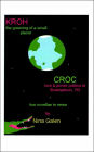 Kroh/Croc: The Greening of a Small Planet/Love and Power Politics in Swampton