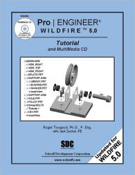 Pro/ENGINEER Wildfire 5. 0 Tutorial and MultiMedia CD