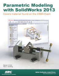 Title: Parametric Modeling with SolidWorks 2013, Author: Randy Shih