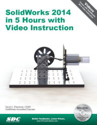 Title: SolidWorks 2014 in 5 Hours with Video Instruction, Author: David Planchard