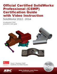 Title: Official Certified SolidWorks Professional Certification Guide (2012-2014, Author: David Planchard