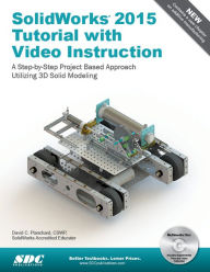 Title: SolidWorks 2015 Tutorial and Video Instruction, Author: David Planchard