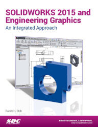 Title: SOLIDWORKS 2015 and Engineering Graphics: An Integrated Approach, Author: Randy Shih