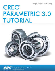 Title: Creo Parametric 3.0 Tutorial, Author: Roger Toogood