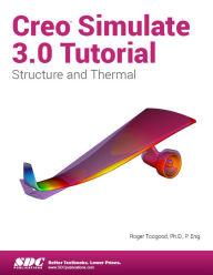 Title: Creo Simulate 3.0 Tutorial, Author: Roger Toogood