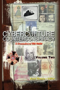 Title: Cyberculture Counterconspiracy: A Steamshovel Press Web Reader, Volume Two, Author: Kenn Thomas