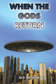 Title: When the Gods Return, Author: Jack Barranger