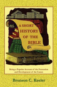 Title: A Short History of the Bible, Author: Bronson C Keeler