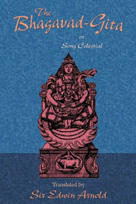 The Bhagavad-Gita Or Song Celestial