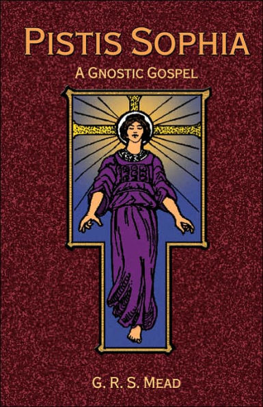Pistis Sophia: A Gnostic Gospel