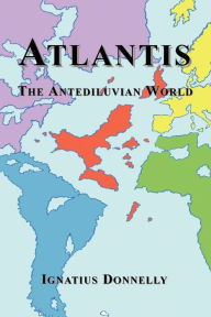 Title: Atlantis: The Antediluvian World, Author: Ignatius Donnelly