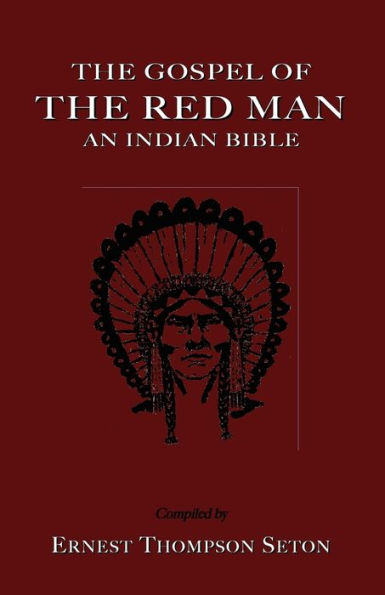 The Gospel of the Red Man: An Indian Bible an Indian Bible