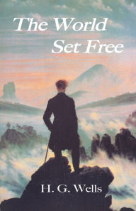 Title: The World Set Free, Author: H. G. Wells