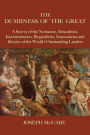 The Dumbness of the Great: A Survey of the Nonsense, Absurdities, Inconsistencies, Illogicalities, Inaccuracies and Idiocies of the World's Outstanding Leaders