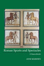 Roman Sports and Spectacles: A Sourcebook / Edition 1