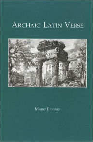 Title: Archaic Latin Verse / Edition 1, Author: Mario Erasmo
