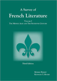 Title: Survey of French Literature, Volume 1: The Middle Ages and the Sixteenth Century / Edition 1, Author: Kenneth T. Rivers