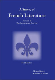 Title: Survey of French Literature, Volume 2: The Seventeenth Century / Edition 1, Author: Kenneth T. Rivers