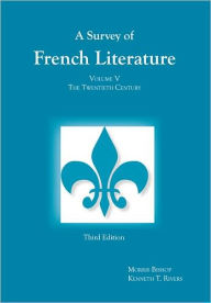 Title: Survey of French Literature, Volume 5: The Twentieth Century / Edition 1, Author: Kenneth T. Rivers