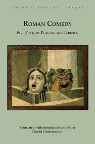 Title: Roman Comedy: Five Plays by Plautus and Terence: Menaechmi, Rudens and Truculentus by Plautus; Adelphoe and Eunuchus by Terence, Author: Plautus