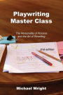 Playwriting Master Class: The Personality of Process and the Art of Rewriting / Edition 2