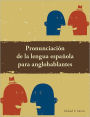 Pronunciacion de la lengua Espanola para anglohablantes: Spanish Phonetics