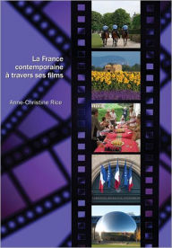 Title: La France Contemporaine à Travers Ses Films / Edition 1, Author: Anne-Christine Rice