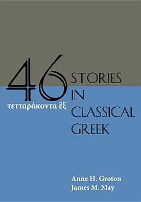 Forty-Six Stories in Classical Greek / Edition 1