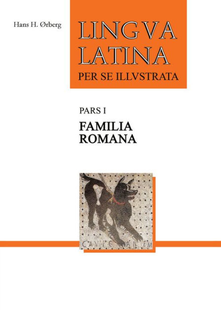 Lingva Latina: Familia Romana初級ラテン語読本と解説 Familia Romana by Hans H. Ørberg | eBook | Barnes & Noble®
