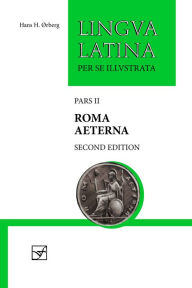 Title: Roma Aeterna: Second Edition, with Full Color Illustrations / Edition 2, Author: Hans H. Ørberg
