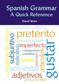 Title: Spanish Grammar: A Quick Reference, Author: David Wren
