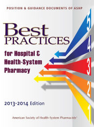 Best Practices for Hospital and Health-System Pharmacy Practice 2013-2014