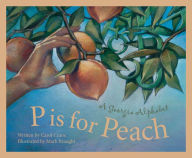 Title: P Is For Peach: A Georgia Alphabet, Author: Carol Crane