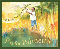 Title: P Is for Palmetto: A South Carolina Alphabet, Author: Carol Crane