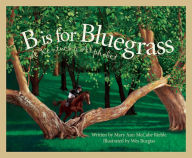 Title: B Is For Bluegrass: A Kentucky Alphabet, Author: Mary Ann McCabe Riehle