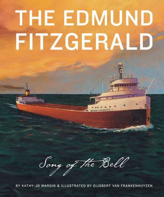 The Edmund Fitzgerald The Song of the Bell by Kathyjo Wargin