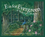 Title: E is for Evergreen: A Washington State Alphabet, Author: Roland Smith
