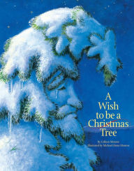 Title: A Wish to Be A Christmas Tree, Author: Colleen Monroe