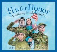 Title: H Is for Honor: A Military Family Alphabet, Author: Devin Scillian