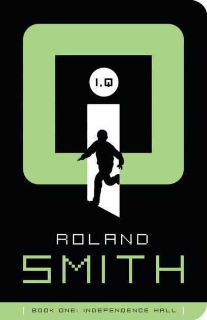 Independence Hall I Q Series 1 By Roland Smith Paperback Barnes Noble