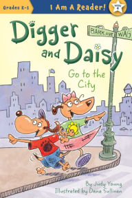 Title: Digger and Daisy Go to the City (Digger and Daisy Series #4), Author: Judy Young