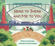 Title: A Book of Bridges: Here To There and Me To You, Author: Cheryl Keely