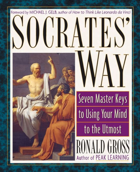 Socrates' Way: Seven Keys to Using Your Mind to the Utmost