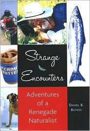 Strange Encounters: Adventures of a Renegade Naturalist