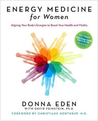 Title: Energy Medicine for Women: Aligning Your Body's Energies to Boost Your Health and Vitality, Author: Donna Eden