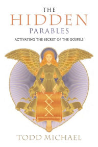The Hidden Parables: Activating the Secret of the Gospels